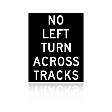 MUTCD R3-2A No Left Turn Across Tracks (blankout)