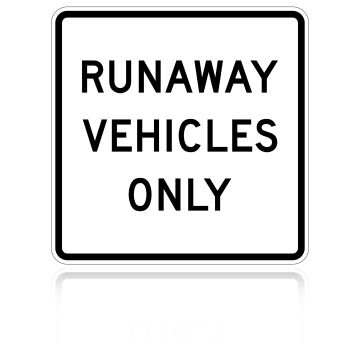 MUTCD R4-10 Runaway Vehicles Only