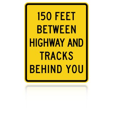 MUTCD W10-11B 150 Feet Between Highway and Tracks Behind You